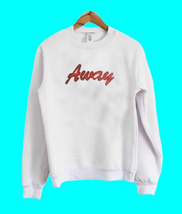 stay away sweatshirt