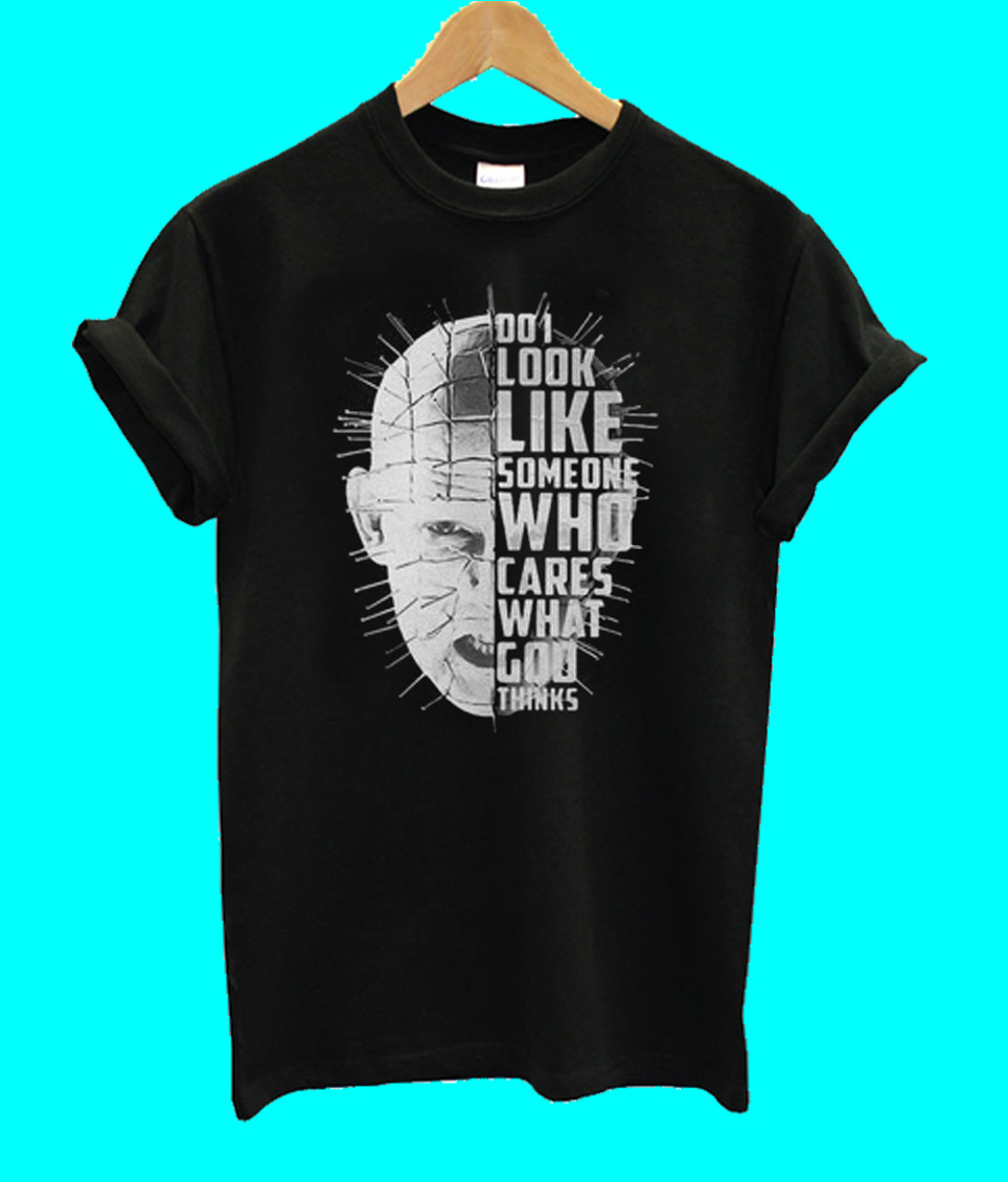 pinhead-do-i-look-like-someone-who-cares-what-god-thinks-t-shirt