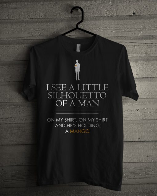 I See A Little Silhouetto Of A Man T Shirt