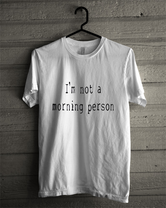 i-m-not-a-morning-person-t-shirt