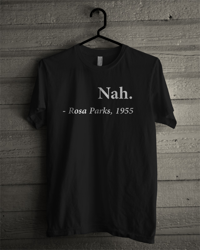 nah rosa parks t shirt