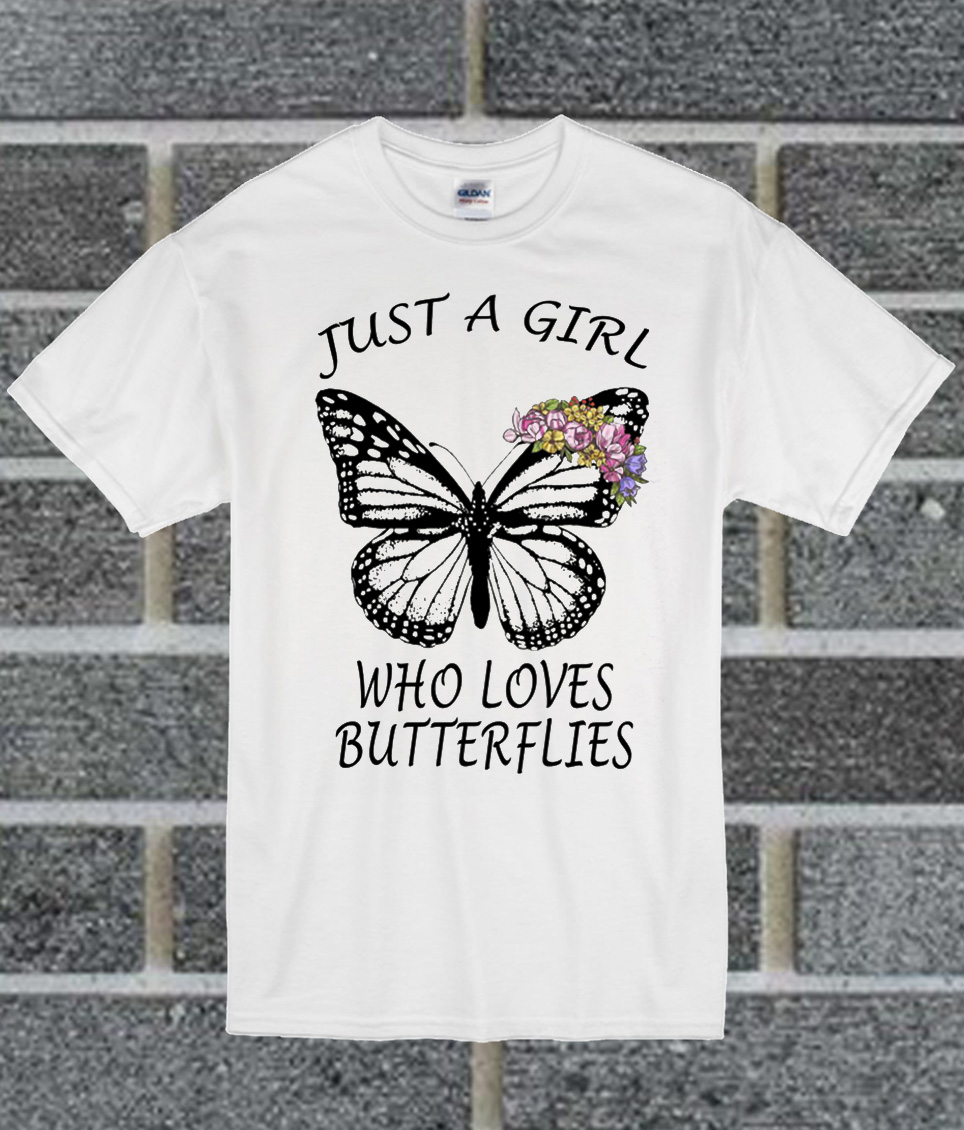 Just A Girl Who Loves Butterflies T Shirt