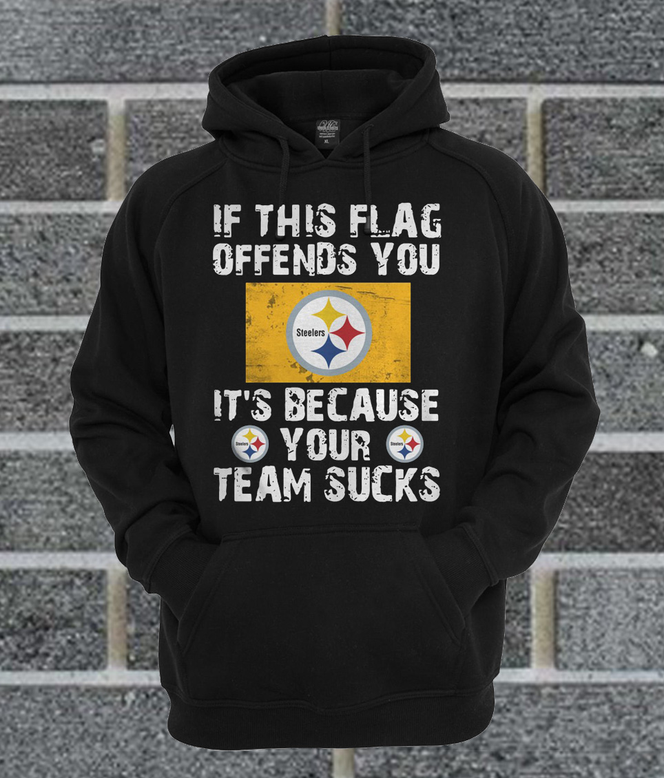 If This Pittsburgh Steelers Flag Offends You Your Team Suck T