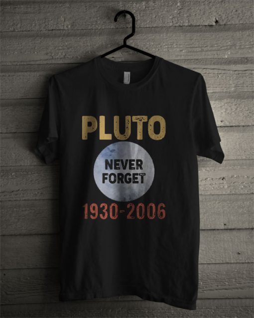 pluto never forget t shirt