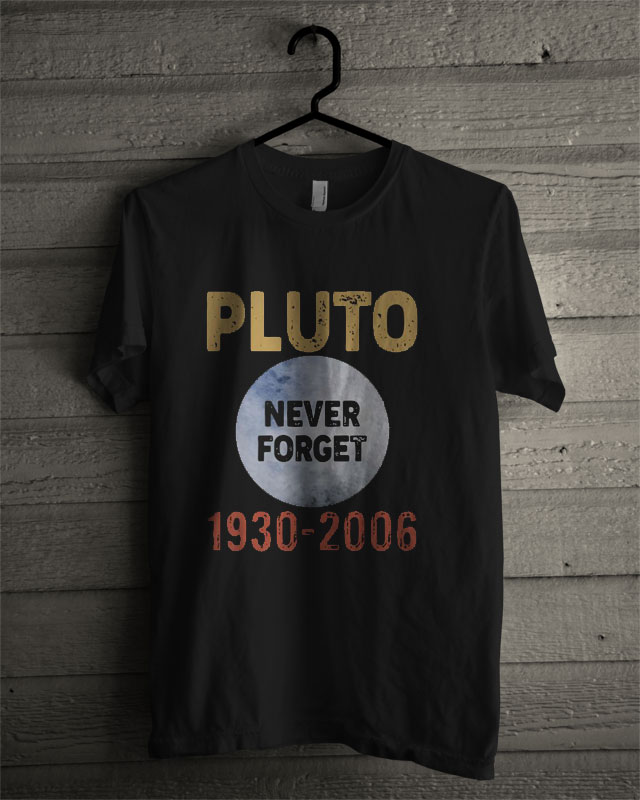 pluto t shirt never forget