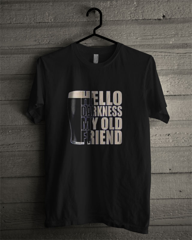 Guinness Beer Hello Darkness My Old Friend T Shirt