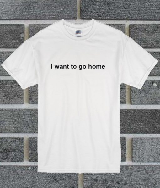 now u can go home t shirt