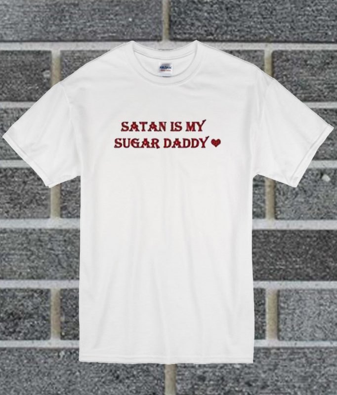 Satan Is My Sugar Daddy T Shirt 0285