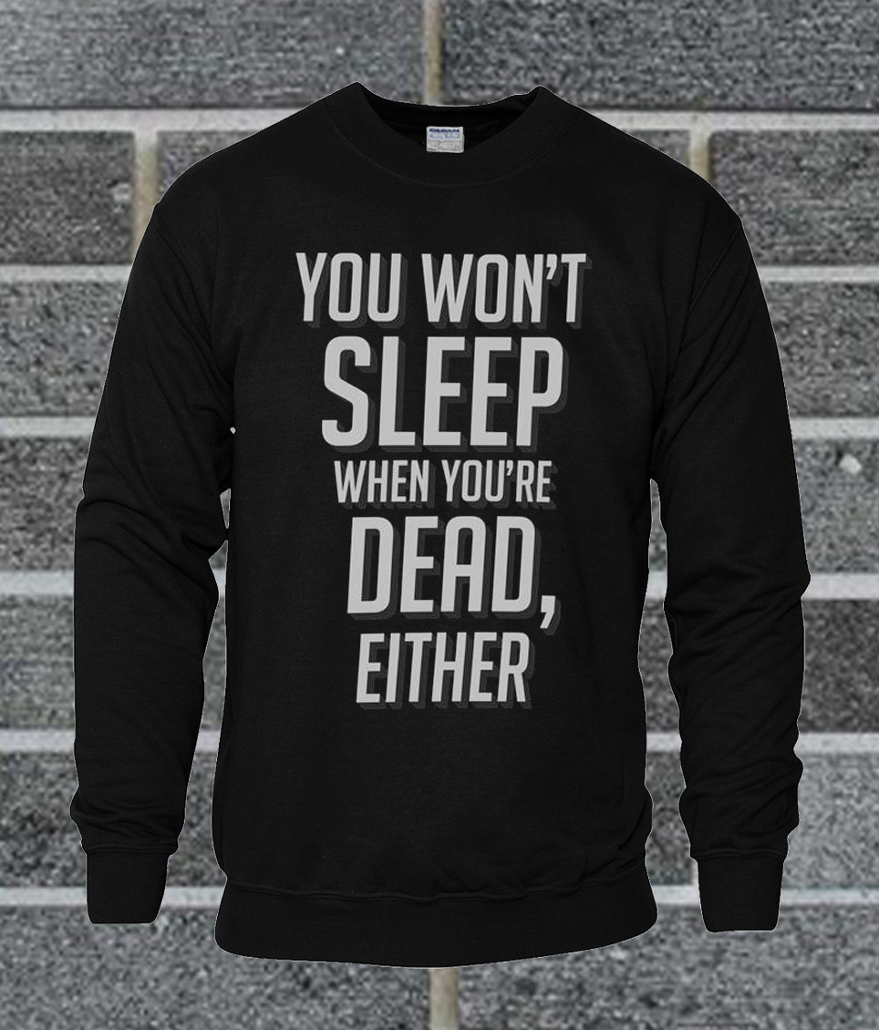 dead tired sweatshirt