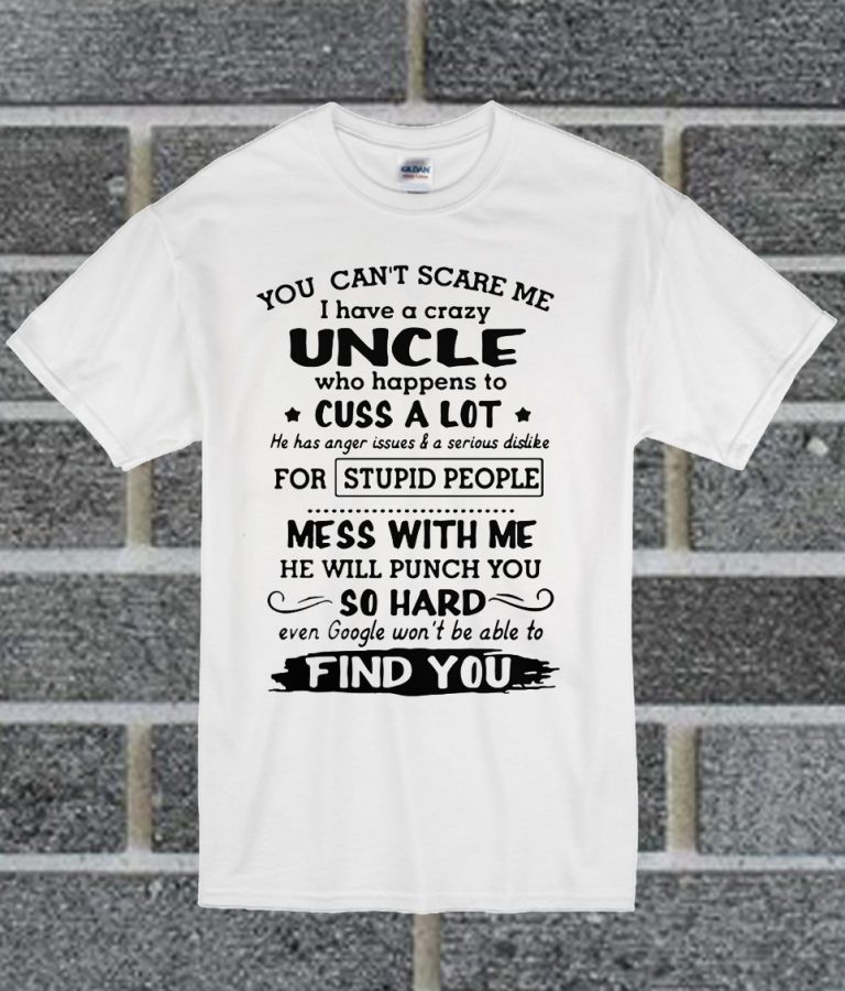 i have a crazy uncle shirt