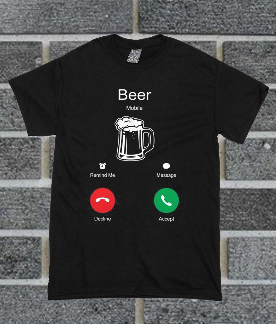 beer is calling shirt