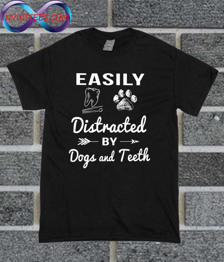 easily distracted by dogs t shirt