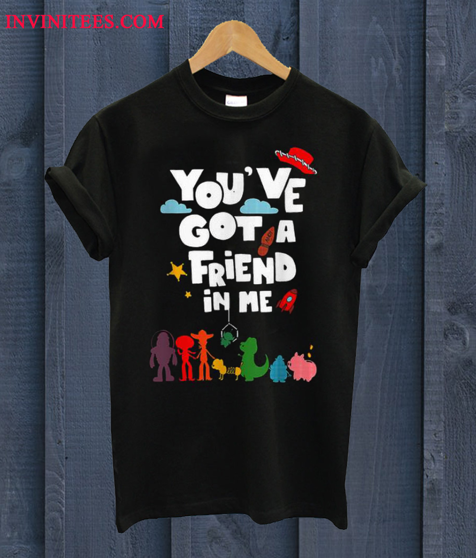 You've Got A Friend In Me Toy Story 4 T Shirt